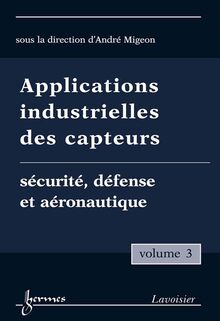 Applications industrielles des capteurs Vol. 3 : sécurité, défense et aéronautique