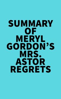 Summary of Meryl Gordon s Mrs. Astor Regrets