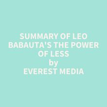 Summary of Leo Babauta s The Power of Less
