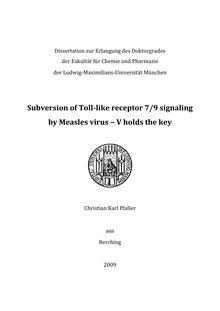 Subversion of toll-like receptor 7/9 signaling by Measles virus - V holds the key [Elektronische Ressource] / Christian Karl Pfaller