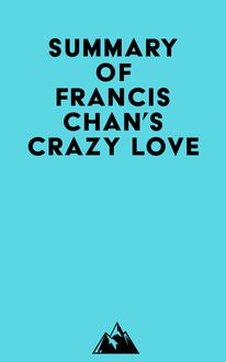 Summary of Francis Chan s Crazy Love