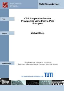 CSP, cooperative service provisioning using peer-to-peer principles [Elektronische Ressource] / Michael Kleis