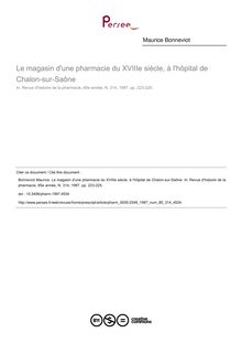 Le magasin d une pharmacie du XVIIIe siècle, à l hôpital de Chalon-sur-Saône - article ; n°314 ; vol.85, pg 223-225