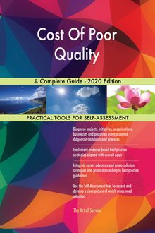 Cost Of Poor Quality A Complete Guide - 2020 Edition