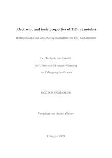 Electronic and ionic properties of TiO_1tn2 nanotubes [Elektronische Ressource] = (Elektronische und ionische Eigenschaften von TiO_1tn2 Nanoröhren) / vorgelegt von Andrei Ghicov