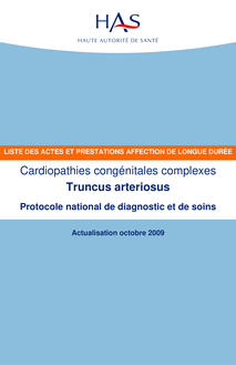 ALD n° 5 - Cardiopathies congénitales complexes  Truncus arteriosus - ALD n° 5 - Liste des actes et prestations sur Cardiopathies congénitales complexes : Truncus arteriosus - Actualisation octobre 2009
