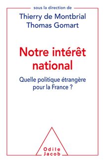 Notre intérêt national : Quelle politique étrangère pour la France ?