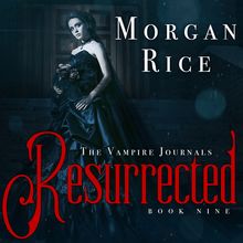 The Vampire Legacy - : Resurrected (Book #9 in the Vampire Journals)