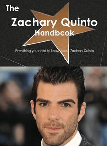 The Zachary Quinto Handbook - Everything you need to know about Zachary Quinto