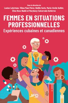 Femmes en situations professionnelles : Expériences cubaines et canadiennes