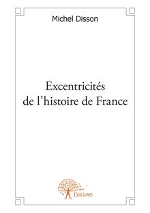 Excentricités de l histoire de France