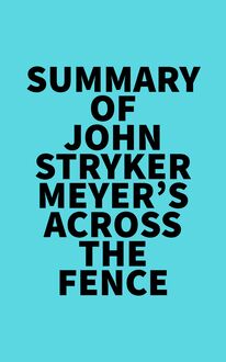 Summary of John Stryker Meyer s Across The Fence