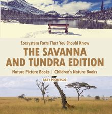 Ecosystem Facts That You Should Know - The Savanna and Tundra Edition - Nature Picture Books | Children s Nature Books