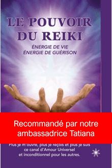 Le pouvoir du Reiki: Énergie de vie - Énergie de guérison : Une approche simple et accessible, pour tous ceux qui s intéressent à l énergie et à la guérison