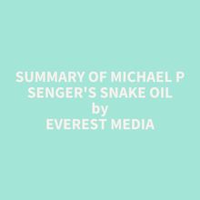 Summary of Michael P Senger s Snake Oil