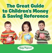 The Great Guide to Children s Money & Saving Reference
