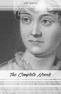 Jane Austen: The Complete Novels: Pride and Prejudice, Sense and Sensibility, Emma, Persuasion and More