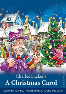 A Christmas Carol : Adapted for Bedtime Reading & Young Readers