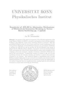 Sensitivity of ATLAS to alternative mechanisms of elektroweak symmetry breaking in vector boson scattering qq → qqlvlv [Elektronische Ressource] / von Jan W. Schumann. [Universität Bonn, Physikalisches Institut]