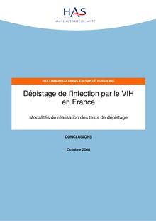 Dépistage de l’infection par le VIH en France - Modalités de réalisation des tests de dépistage - Recommandations - Dépistage de l infection par le VIH en France - Modalités de réalisation des tests de dépistage