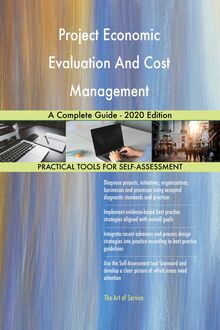 Project Economic Evaluation And Cost Management A Complete Guide - 2020 Edition