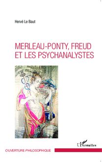 Merleau-Ponty - Freud et les psychanalystes