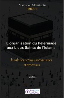 L’organisation du Pèlerinage aux lieux Saints de l’Islam