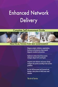 Enhanced Network Delivery Complete Self-Assessment Guide