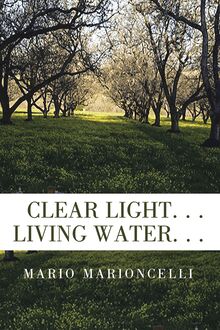 Clear Light. . .   Living Water. . .