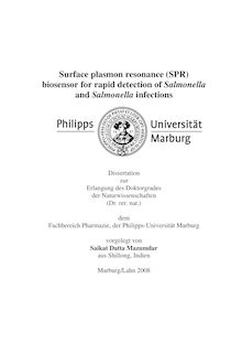 Surface plasmon resonance (SPR) biosensor for rapid detection of Salmonella and Salmonella infections [Elektronische Ressource] / vorgelegt von Saikat Datta Mazumdar