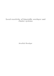 Local reactivity of bimetallic overlayer and cluster systems [Elektronische Ressource] / Ataollah Roudgar