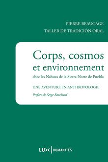 Corps, cosmos et environnement chez les Nahuas de la Sierra Norte de Puebla : Une aventure en anthropologie