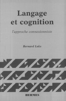 Langage et cognition, l approche connexionniste (coll. Langue, raisonnement, calcul)