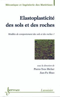 Elastoplasticité des sols et des roches, modèles de comportement des sols et des roches Vol.1 (Traité MIM, Série Géomatériaux)