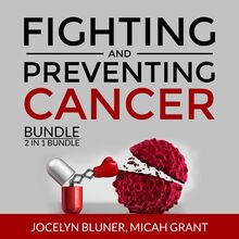 Fighting and Preventing Cancer Bundle, 2 in 1 Bundle: The Metabolic Approach to Cancer and Cancer Secrets