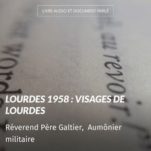 Lourdes 1958 : Visages de Lourdes