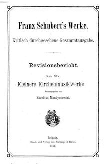 Partition Vol., Kleinere Kirchenmusikwerke (Serie XIV), Schubert s Werke - Revisionsbericht