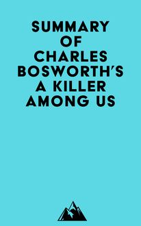 Summary of Charles Bosworth s A Killer Among Us