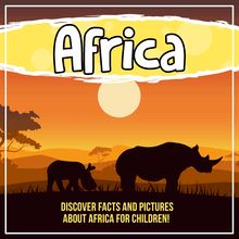 Africa: Discover Facts And Pictures About Africa For Children!