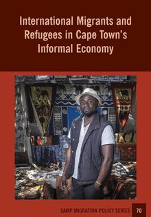 International Migrants and Refugees in Cape Town s Informal Economy