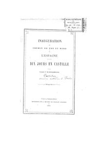 Inauguration du chemin de fer du nord de l Espagne : dix jours en Castille / par Eugène P. de Bourambourg