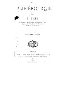 La folie érotique (2e édition) / par B. Ball,...