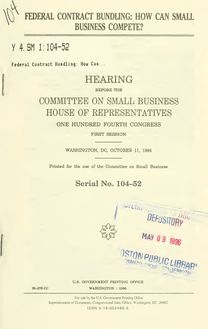Federal contract bundling : how can small business compete? : hearing before the Committee on Small Business, House of Representatives, One Hundred Fourth Congress, first session, Washington, DC, October 11, 1995