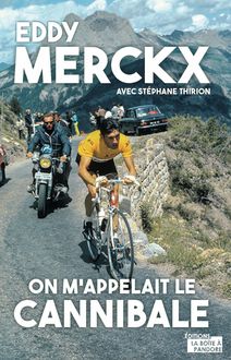 Eddy Merckx, on m appelait le Cannibale