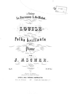 Partition complète, Louise, Op.9, Louise - Polka brillante, Ascher, Joseph