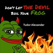 Don t Let the Devil Boil Your Frog
