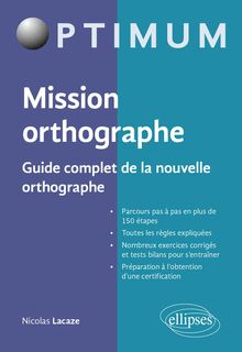 Mission orthographe - Guide complet de la nouvelle orthographe