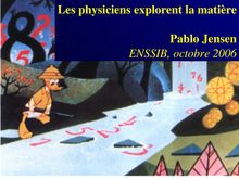 physique - Les physiciens explorent la matière Pablo Jensen ENSSIB ...