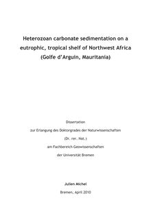 Heterozoan carbonate sedimentation on a eutrophic, tropical shelf of Northwest Africa (Golfe d  Arguin, Mauritania) [Elektronische Ressource] / Julien Michel