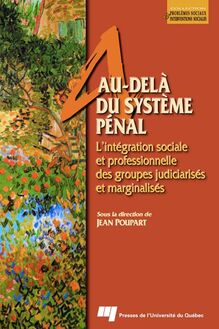 Au-delà du système pénal : L intégration sociale et professionnelle des groupes judiciarisés et marginalisés